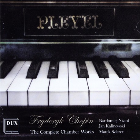 Fryderyk Chopin (1810-1849) The Complete Chamber Works