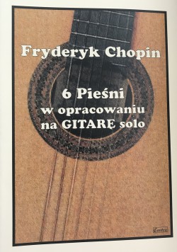6 Pieśni w opracowaniu na gitarę solo - Fryderyk Chopin