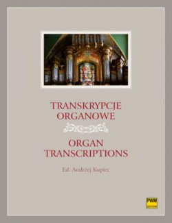Transkrypcje organowe w opracowaniu Andrzeja Kupca